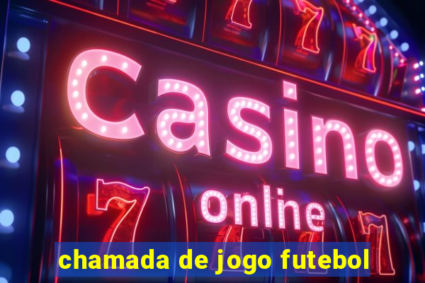 chamada de jogo futebol